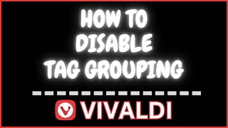 How To Disable Tab Grouping / Stacking In The Vivaldi Web Browser | PC Tutorial