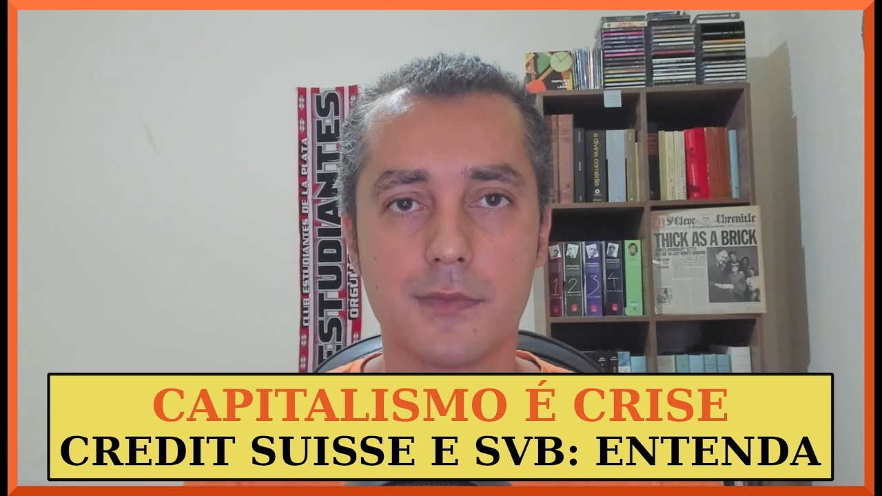 CREDIT SUISSE E SVB | Capitalismo é crise EP #193