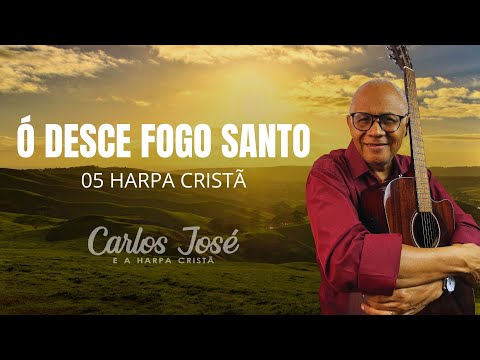 Ó DESCE FOGO SANTO - 05 HARPA CRISTÃ