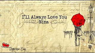 I&#39;LL ALWAYS LOVE YOU (with lyrics)-Nina