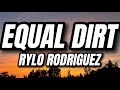 Rylo Rodriguez - Equal Dirt (Lyrics) | Who this for