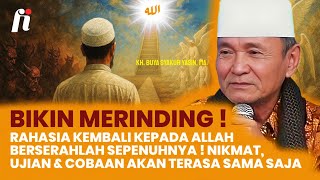 Download lagu MERINDING❗Bongkar Rahasia kembali kepada Allah dengan Berserah Diri dan Ridho | KH. Buya Syakur mp3