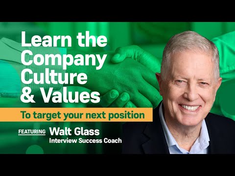 Learn the Company Culture and Values - the best way to target your next position