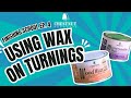 Using Wax on Turnings - Chestnut Products Finishing School 4