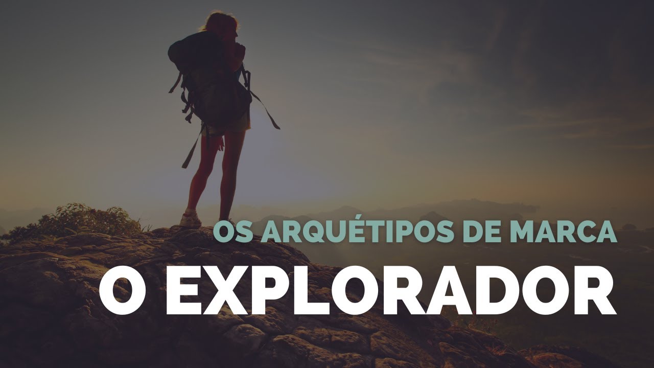 O Explorador - Os arquétipos de marca