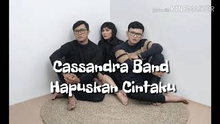 Lirik Hapuskan Cintaku ~ Cassandra Band