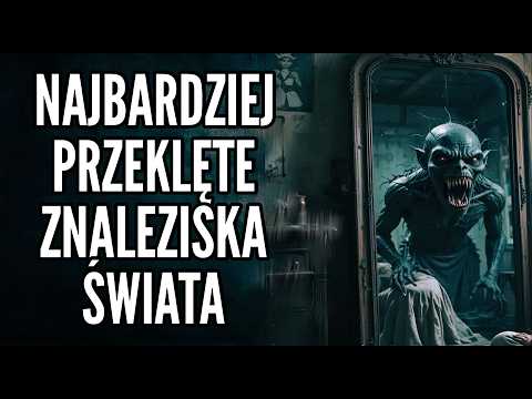 NAJBARDZIEJ PRZEKLĘTE ZNALEZISKA ŚWIATA