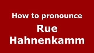 How to pronounce Rue Hahnenkamm