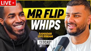 MR FLIPWHIPS x CEOCAST | Ramadan Live Stream