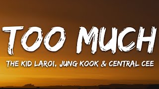 The Kid LAROI Jung Kook Central Cee - TOO MUCH (Ly