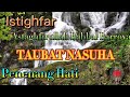 Istighfar Zikir Taubat Nasuha Penenang Hati Astaghfirullah Rabbal Barroya Rumi