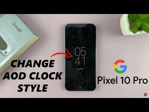 Google Pixel 10 Pro: How To Change Always ON Display Clock Style