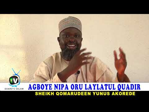 AGBOYE NIPA ORU LAYLATUL QUADIR BY: SHEIKH QOMARUDEEN YUNUS