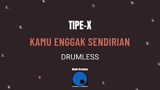 Download lagu Kamu Enggak Sendirian-TYPE X (Drumless) mp3