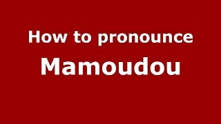 How to pronounce Mamoudou