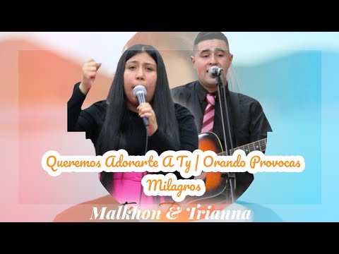 Medley Queremos Adorarte | Orando Provocas Milagros