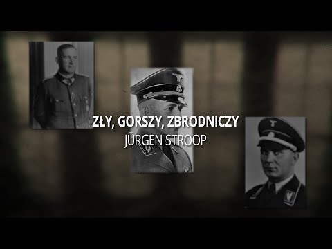 Zły, Gorszy, Zbrodniczy: Jurgen Stroop (odcinek III)