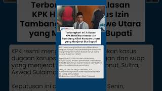 Eks Bupati Konawe Utara Batal Jadi Tersangka, KPK Sebut 2 Alasan Hentikan Kasus Suap Izin Tambang