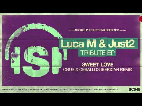 Luca M, Just2 - Sweet Love (Chus & Ceballos Iberican Remix)