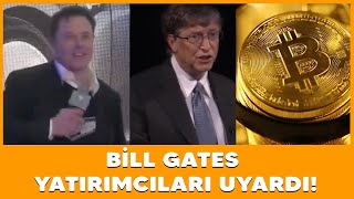 Bill Gates'ten Bitcoin uyarısı: Elon Musk'tan daha az paranız varsa di