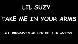 lil suzy ( take me in your arms )
