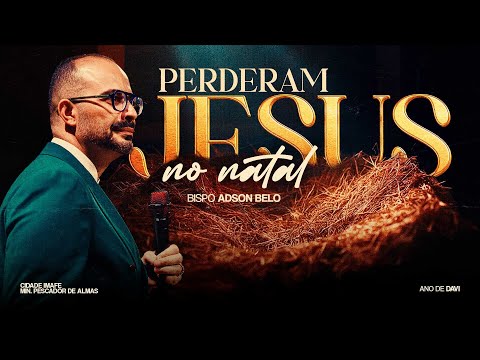 Perderam JESUS no Natal | com Bispo Adson Belo | Cidade IMAFE