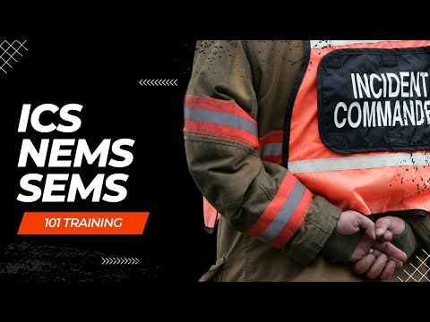 Training 101 for SEMS, NIMS and ICS (Incident Command System)