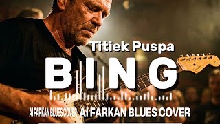 Download lagu 🎶Bing—Titiek Puspa • Ai Farkan Blues Cover mp3