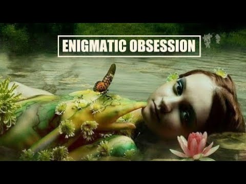 Enigmatic Obsession 04 (Mixed by Pavel Gnetetsky) - New Age - Enigmatic - Ambient - Chill -