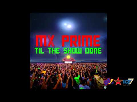 Mx Prime - Til The Show Done
