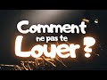 Comment Ne Pas Te Louer