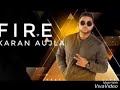 Fire Karan Aujla Full Audio Feat Deep Jandu Latest Punjabi Song 2019