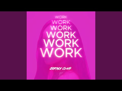 Work Work Work (Jersey Club)