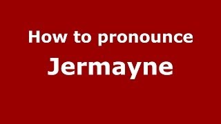 How to pronounce Jermayne