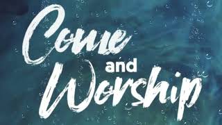 Come And Worship