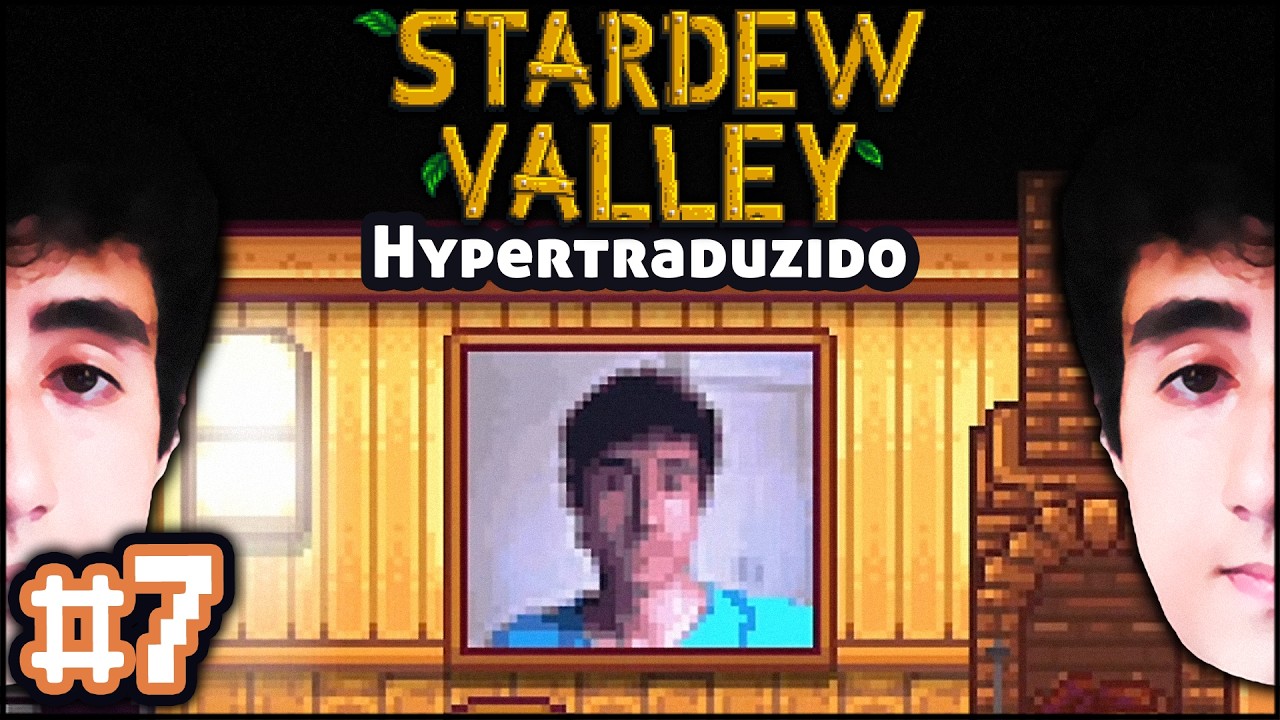 Stardew Valley, só que HYPERTRADUZIDO 💬 #7 | Felps