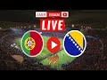 Portugal vs Bosnia & Herzegovina live EURO Qualifications | Portugal x Bósnia e Herzegovina ao vivo