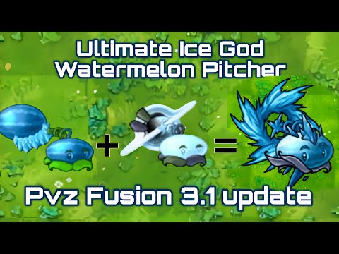 Pvz fusion 3.1 update new plant: Ultimate Ice God Watermelon Pitcher.