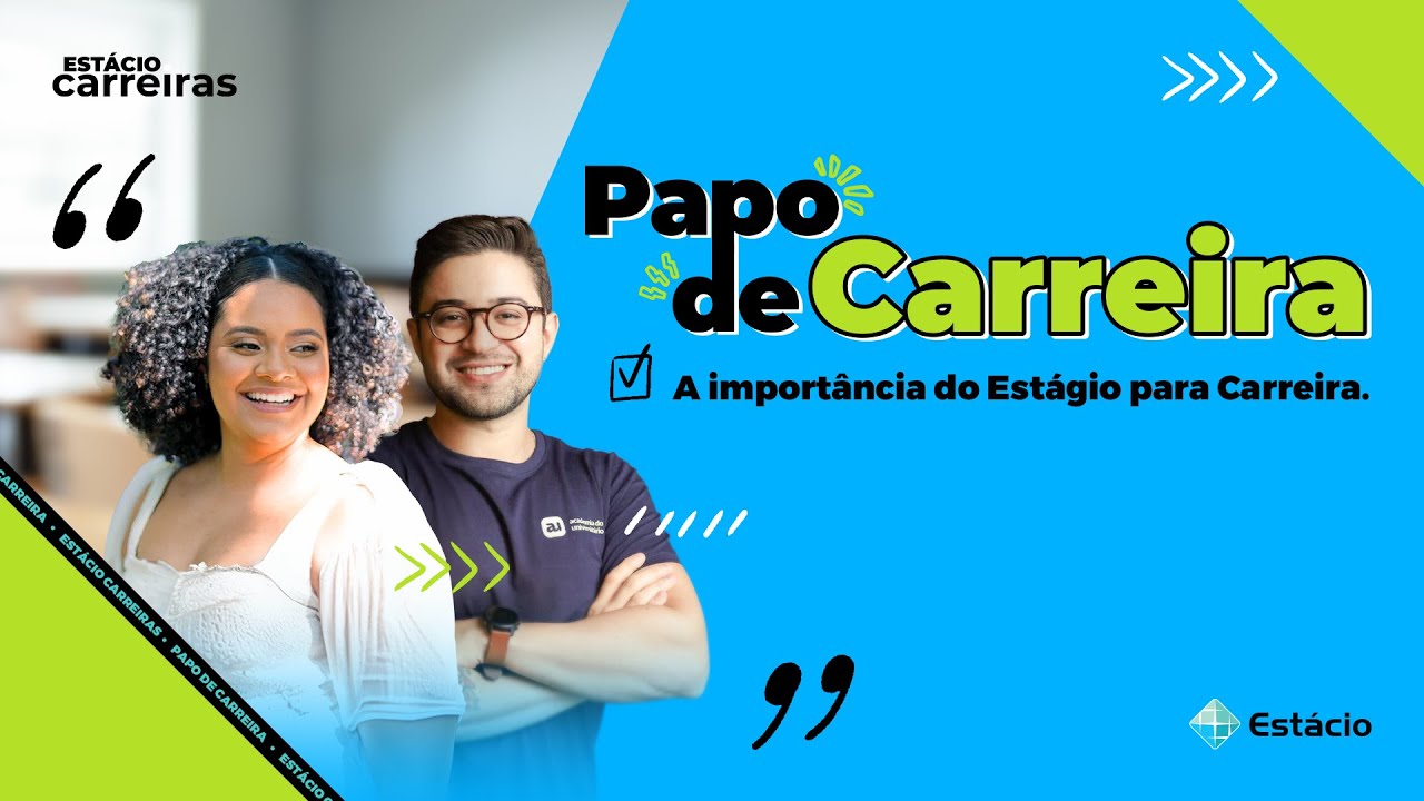 Papo de Carreira - A Importância do Estágio para a Carreira