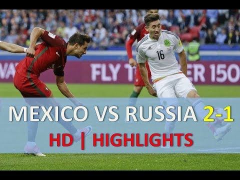 Mexico vs Russia 2-1 - Goals & Highlights - 24 June 2017