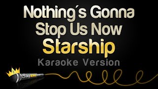 Starship - Nothing&#39;s Gonna Stop Us Now (Karaoke Version)