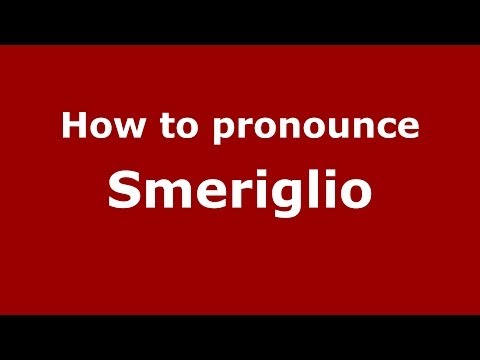 How to pronounce Smeriglio (Italian/Italy) - PronounceNames.com
