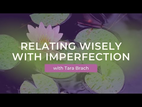 Tara Brach Speaks about Relating Wisely with Imperfection