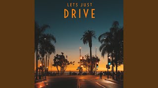 Let&#39;s Just Drive