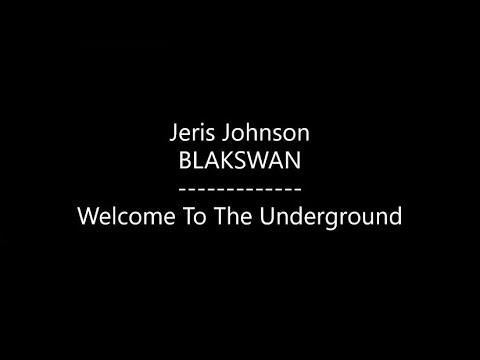 Jeris Johnson - Welcome To The Underground {Ft. BLAKSWAN} (Lyrics)