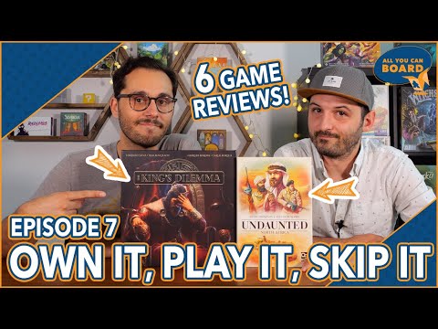 Own It, Play It, Skip It | 6 Game Reviews | Incl. King's Dilemma & Undaunted | Episode 7