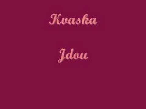 Kvaska - Jdou