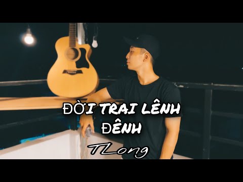 Đời trai lênh đênh - TLong