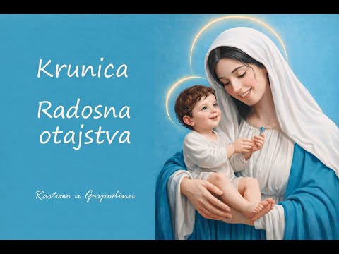 KRUNICA   Radosna otajstva