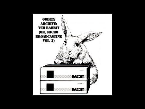Oddity Archive: Episode 91 – VCR Rabbit (or, Microbroadcasting Vol. 2)